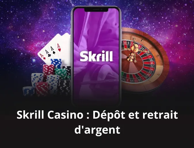 Skrill Casino : Dépôt et retrait d'argent 